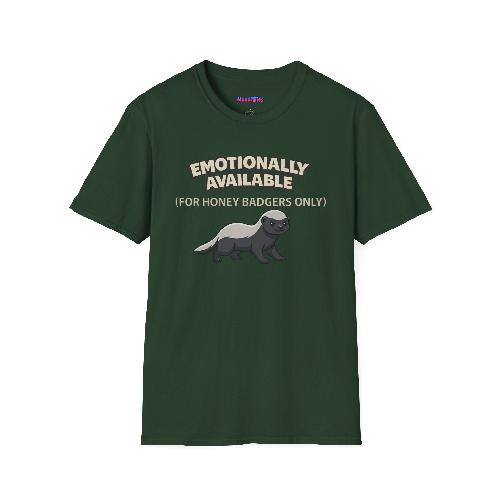 "Emotionally Available (For Honey Badgers Only)” Honey Badger T‑Shirt