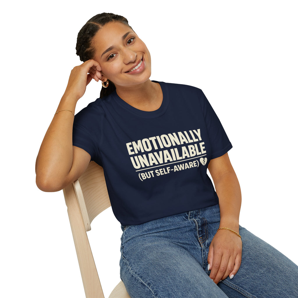 "Emotionally Unavailable (But Self-Aware)" T-Shirt