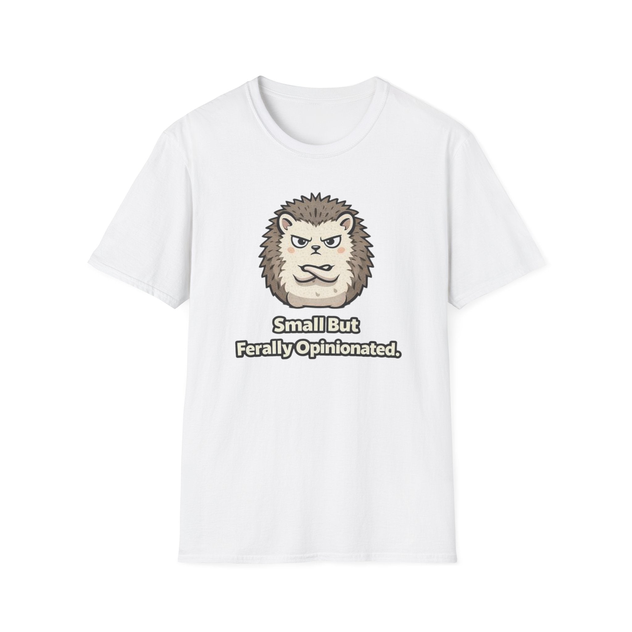 "Small But Ferally Opinionated" Hedgehog T-Shirt