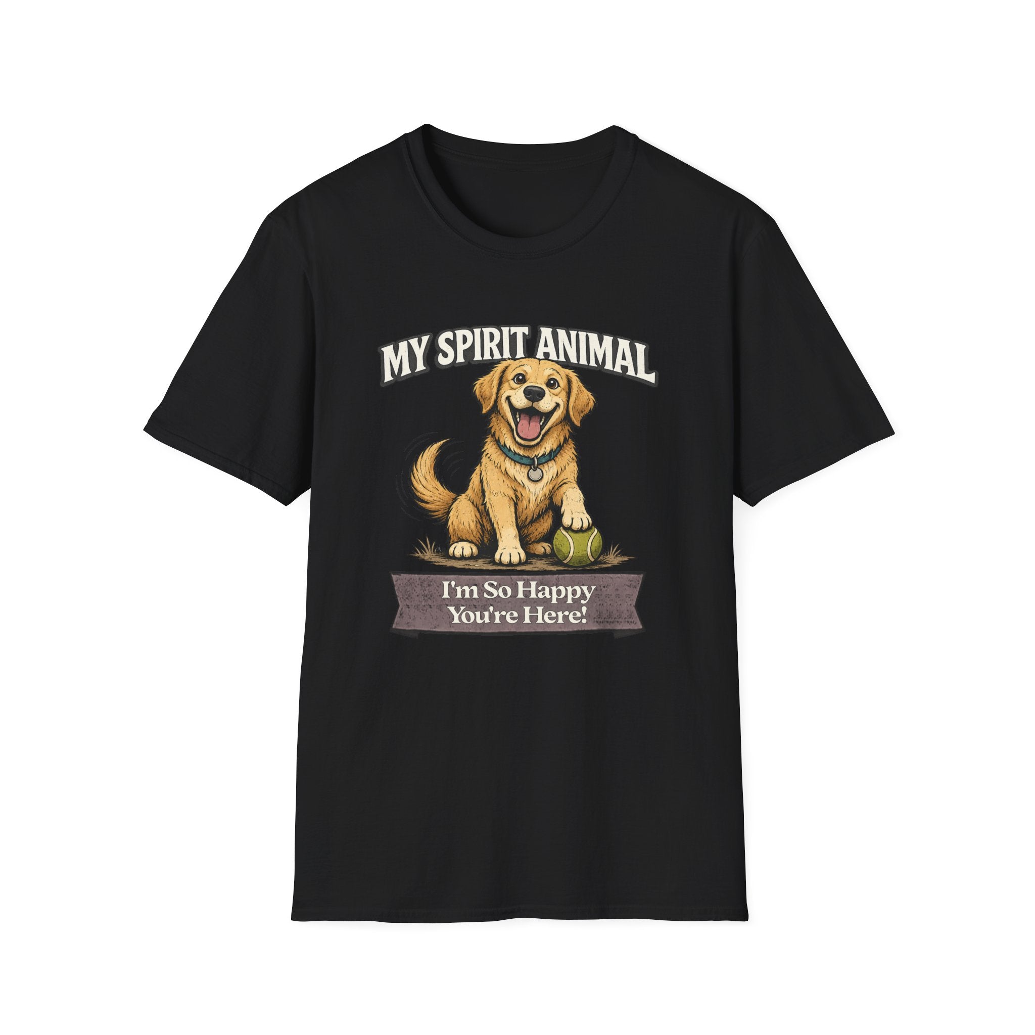 "My Spirit Animal: Dog (I'm So Happy You're Here)" T-Shirt