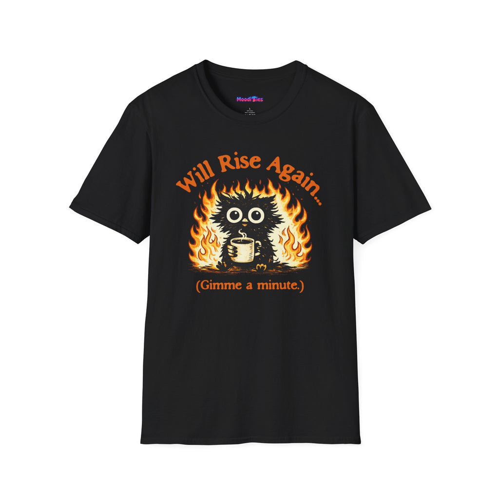 "Will Rise Again (Gimme a minute)" Burning Phoenix T-Shirt