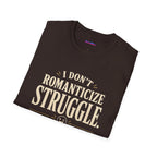 "I Don't Romanticize Struggle, I Joke About It" Funny Mental Health T-Shirt