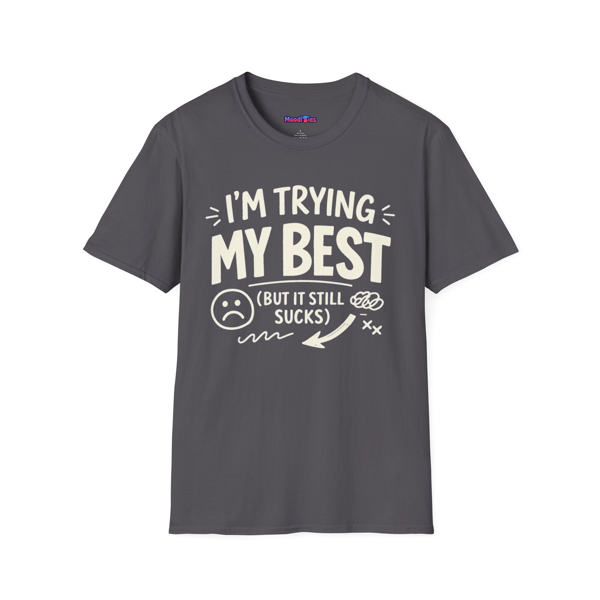 "I'm Trying My Best (But It Still Sucks)" T-Shirt