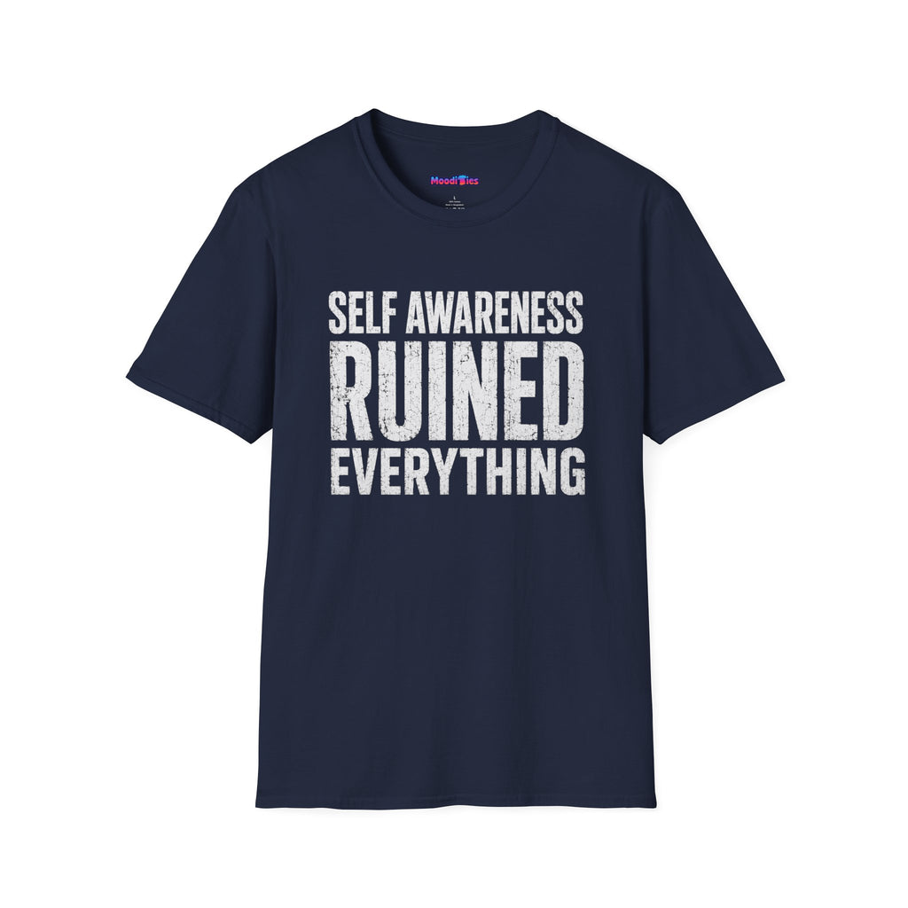 "Self-Awareness Ruined Everything" T-Shirt