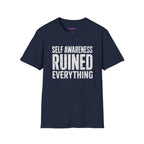 "Self-Awareness Ruined Everything" T-Shirt