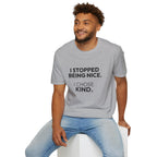 "I Stopped Being Nice. I Chose Kind." T-Shirt