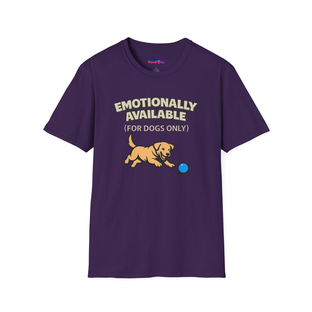 "Emotionally Available (For Dogs Only)" Dog Chasing Ball T-Shirt