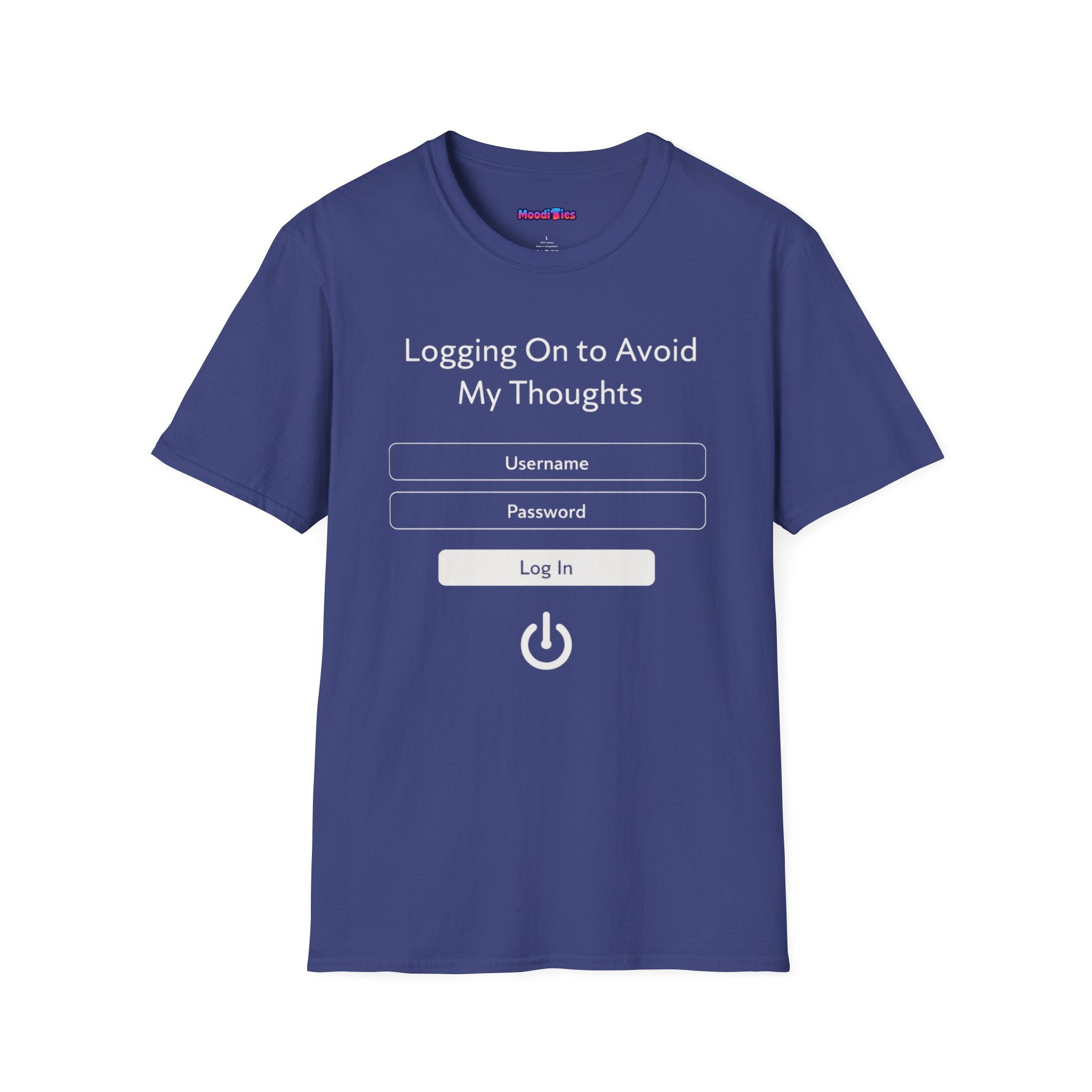 "Logging On to Avoid My Thoughts" Sign In T-Shirt