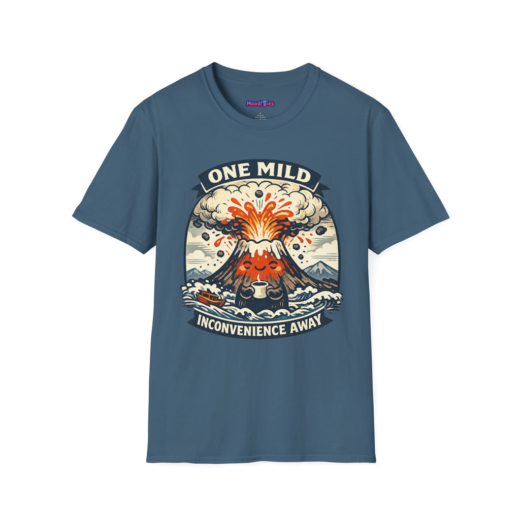 "One Mild Inconvenience Away" Exploding Volcano T-Shirt