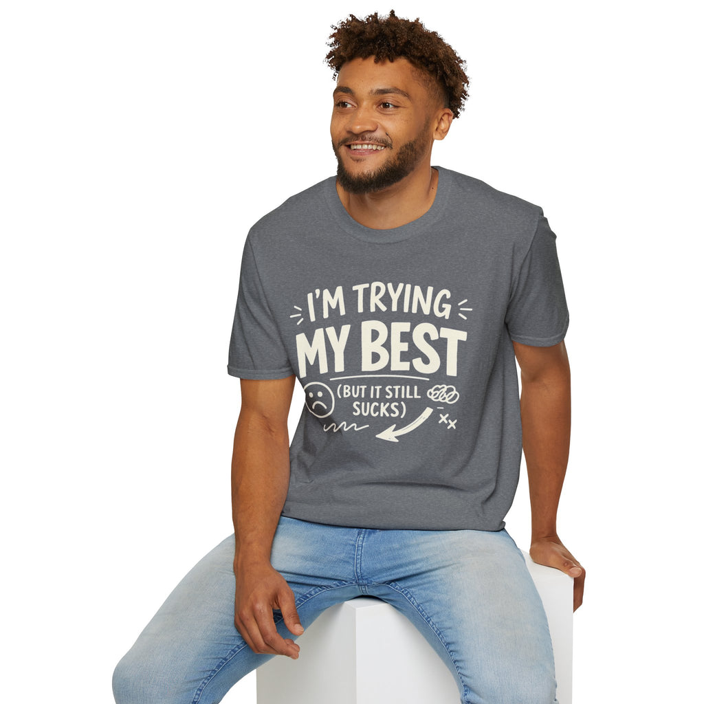 "I'm Trying My Best (But It Still Sucks)" T-Shirt
