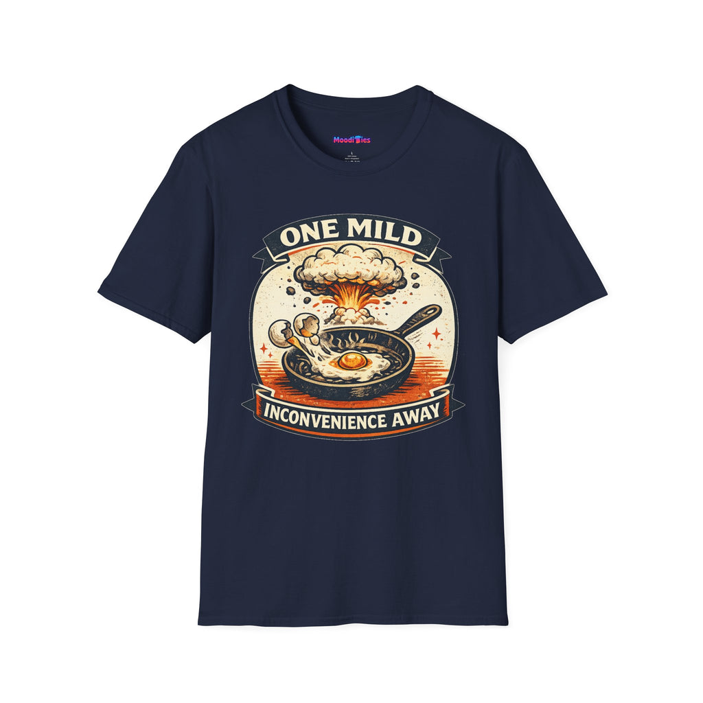 "One Mild Inconvenience Away" Frying Egg T-Shirt