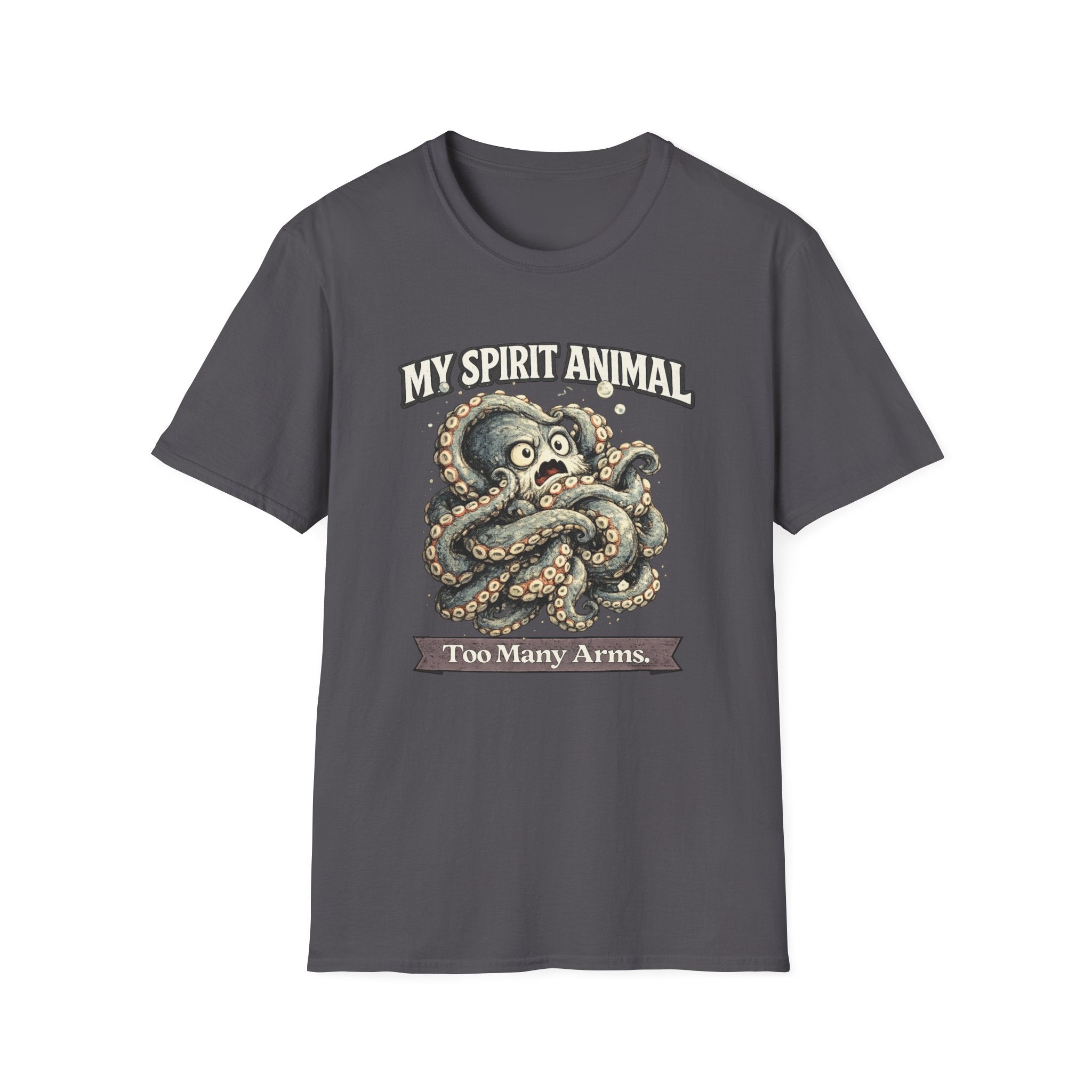"My Spirit Animal: Octopus (Too Many Arms)" T-Shirt