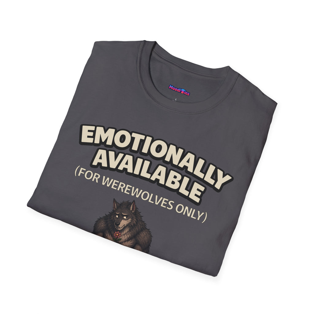 "Emotionally Available (For Werewolves Only)" Shy Werewolf T-Shirt