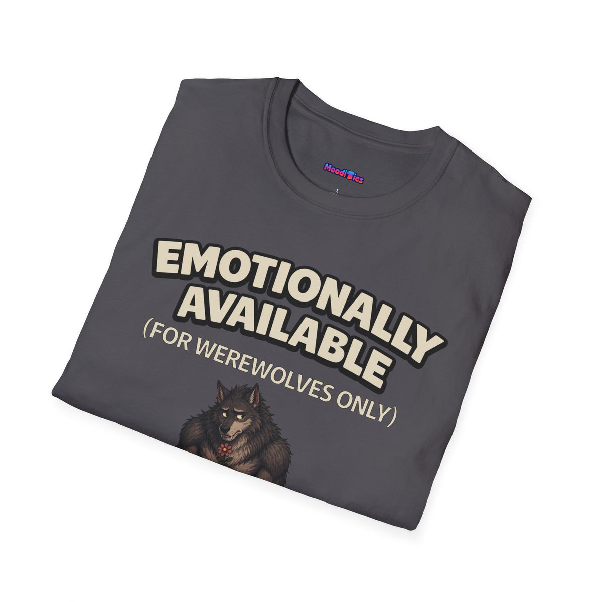 "Emotionally Available (For Werewolves Only)" Shy Werewolf T-Shirt