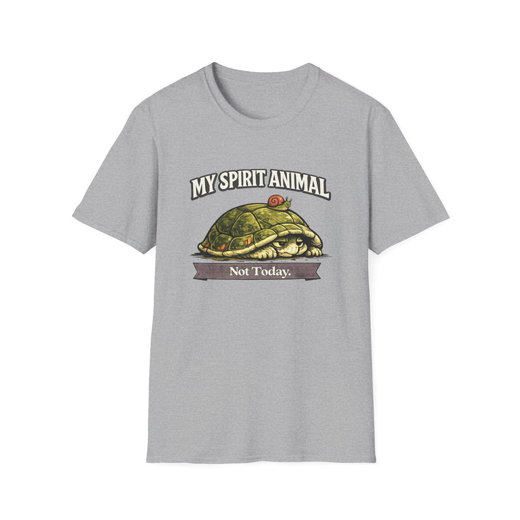"My Spirit Animal: Turtle (Not Today)" T-Shirt