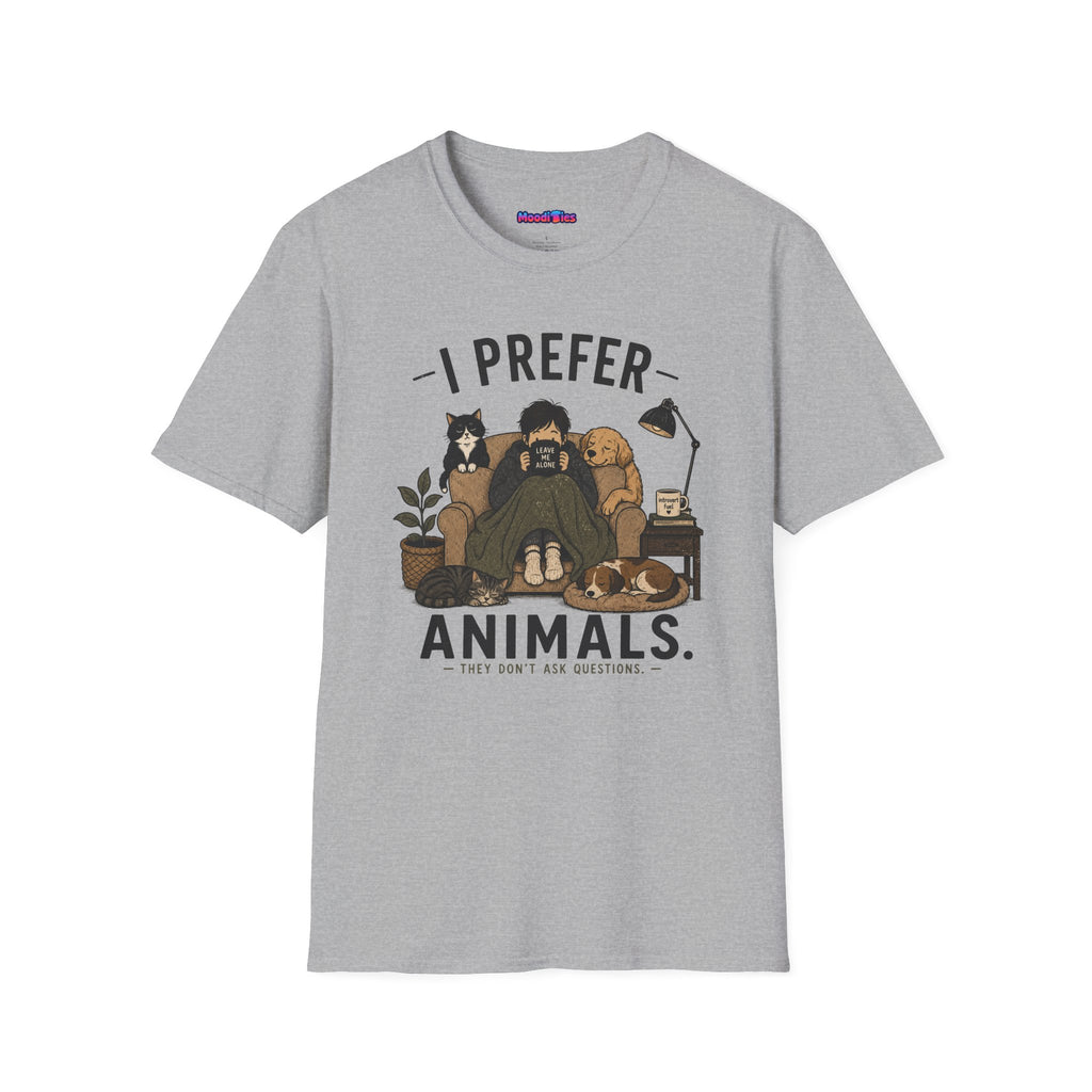 "I Prefer Animals. They Don't Ask Questions." Cozy at Home with Pets T-Shirt