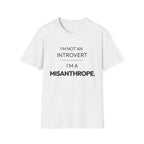 "I'm Not An Introvert ... I'm A Misanthrope." T-Shirt