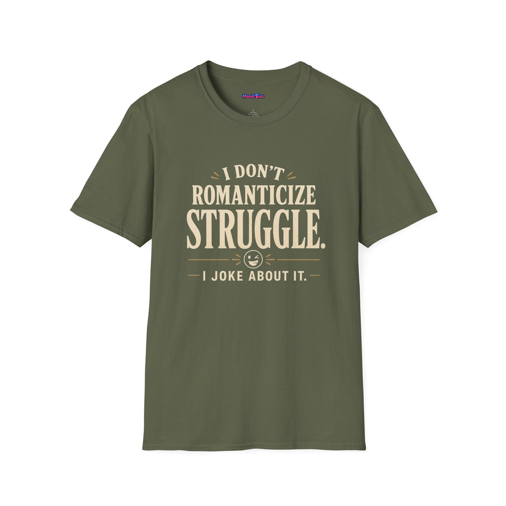 "I Don't Romanticize Struggle, I Joke About It" Funny Mental Health T-Shirt