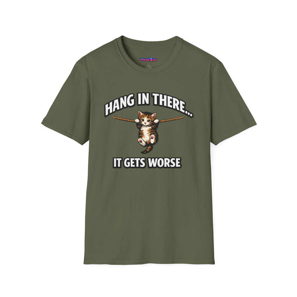 "Hang In There... It Gets Worse" Kitten T-Shirt