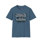 "Feeling Is My Superpower and My Kryptonite" T-Shirt