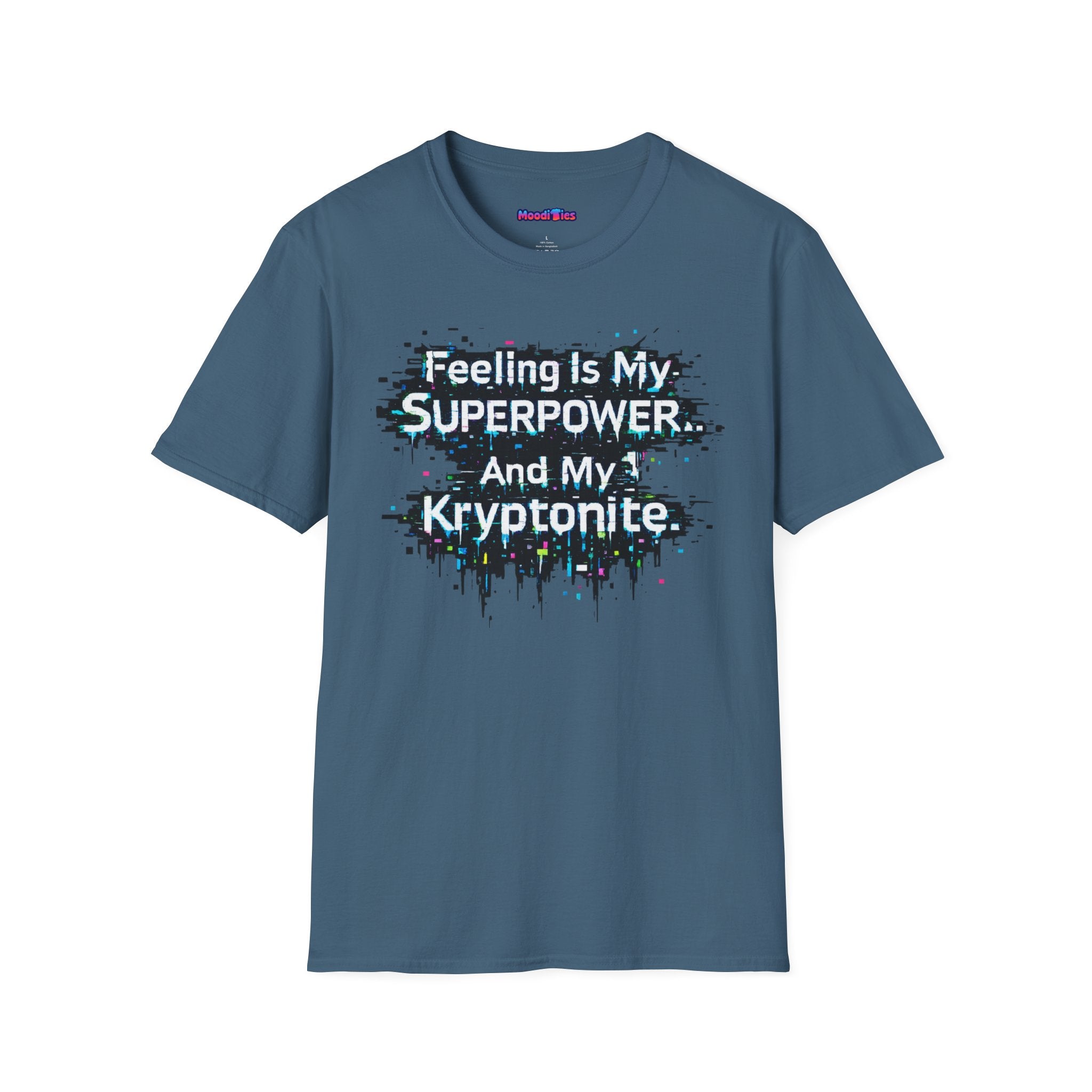 "Feeling Is My Superpower and My Kryptonite" T-Shirt