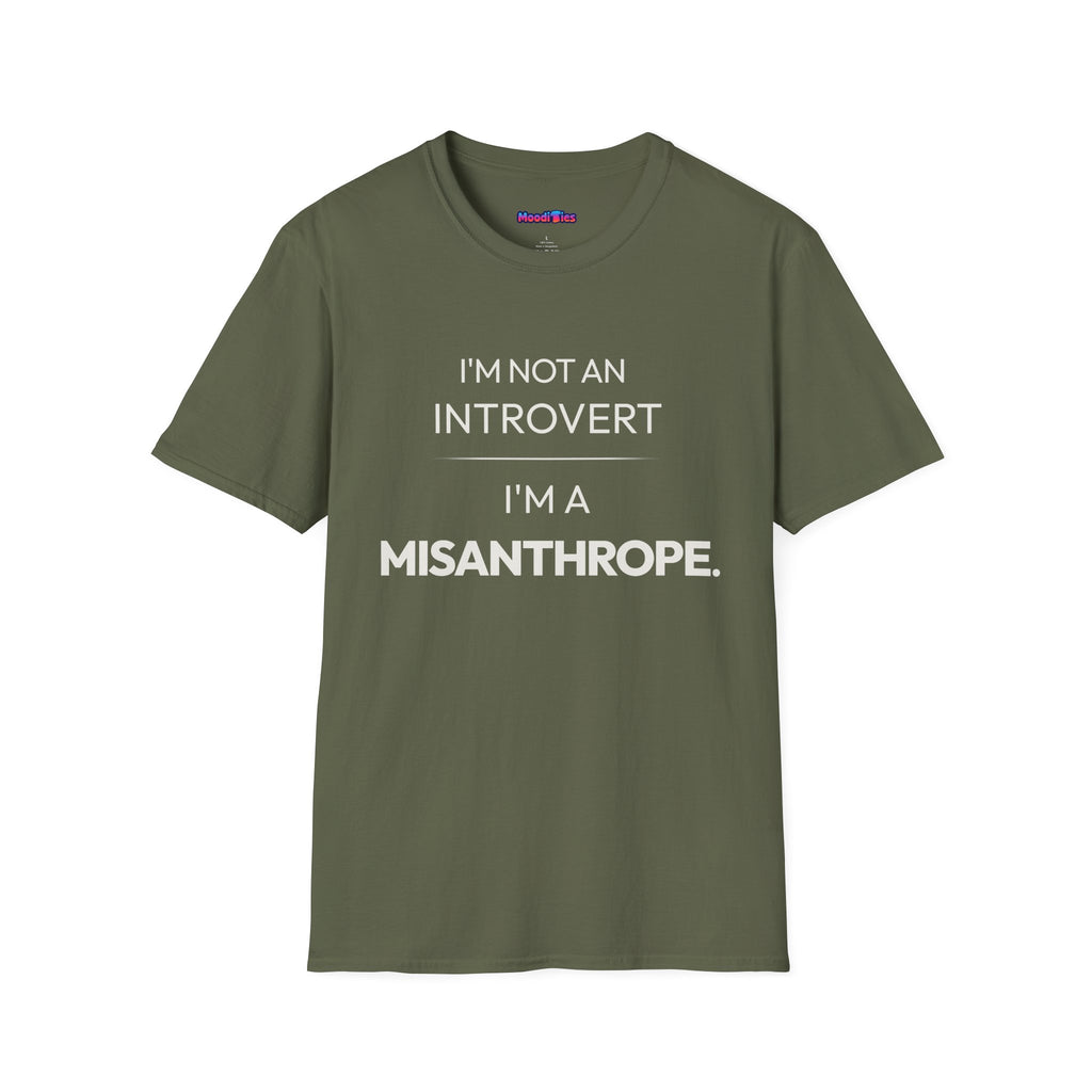 "I'm Not An Introvert ... I'm A Misanthrope." T-Shirt