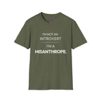 "I'm Not An Introvert ... I'm A Misanthrope." T-Shirt