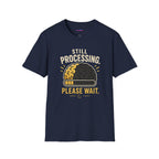 "Still Processing ... Please Wait." Loading Brain T-Shirt