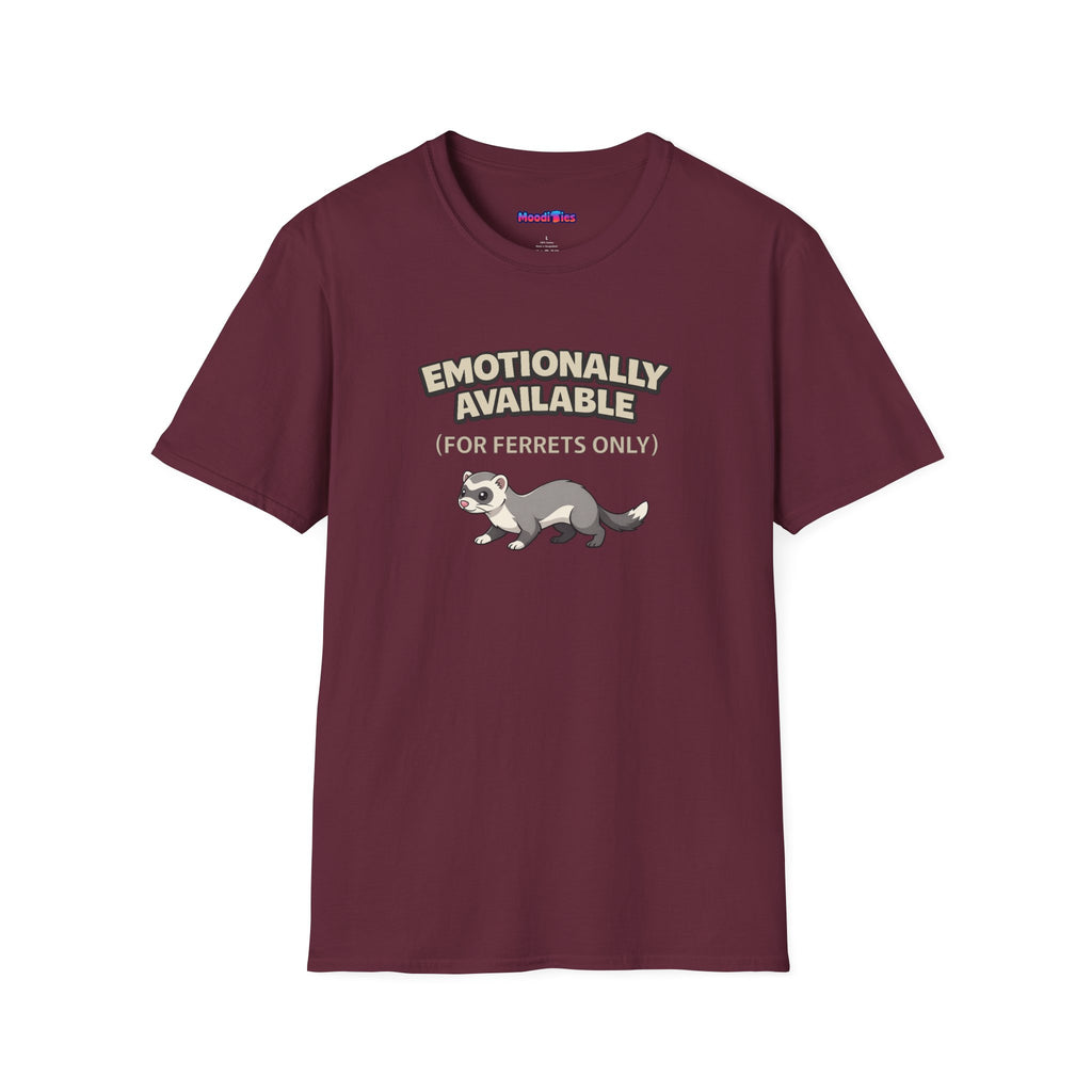 "Emotionally Available (For Ferrets Only)" Ferret T-Shirt