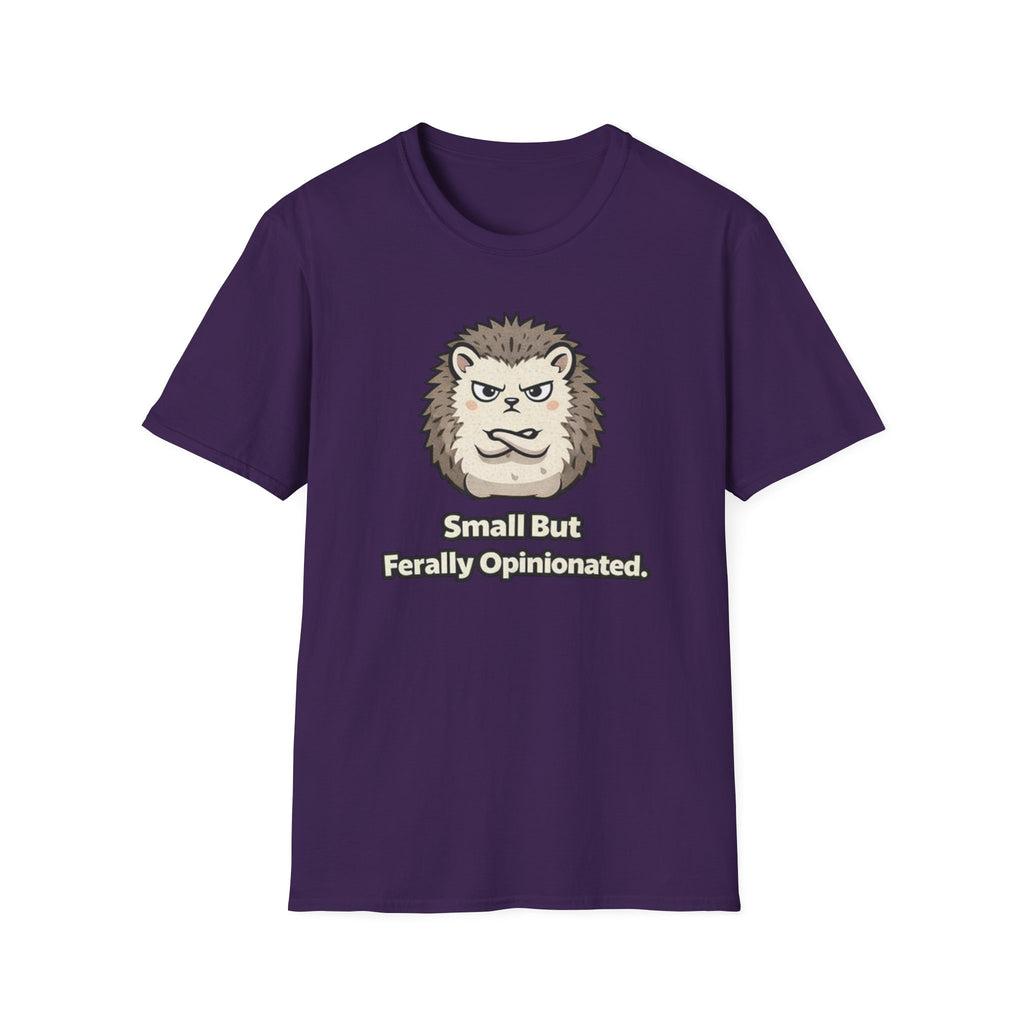 "Small But Ferally Opinionated" Hedgehog T-Shirt