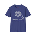"Too Many People." Funny Misanthrope T-Shirt
