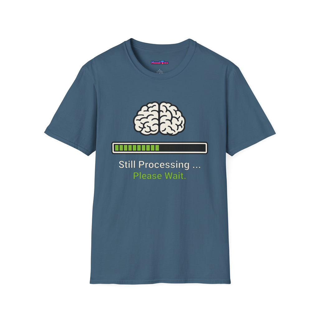 "Still Processing ... Please Wait" T-Shirt