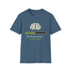"Still Processing ... Please Wait" T-Shirt