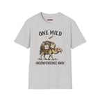 "One Mild Inconvenience Away" Feather That Broke the Camel's Back T-Shirt