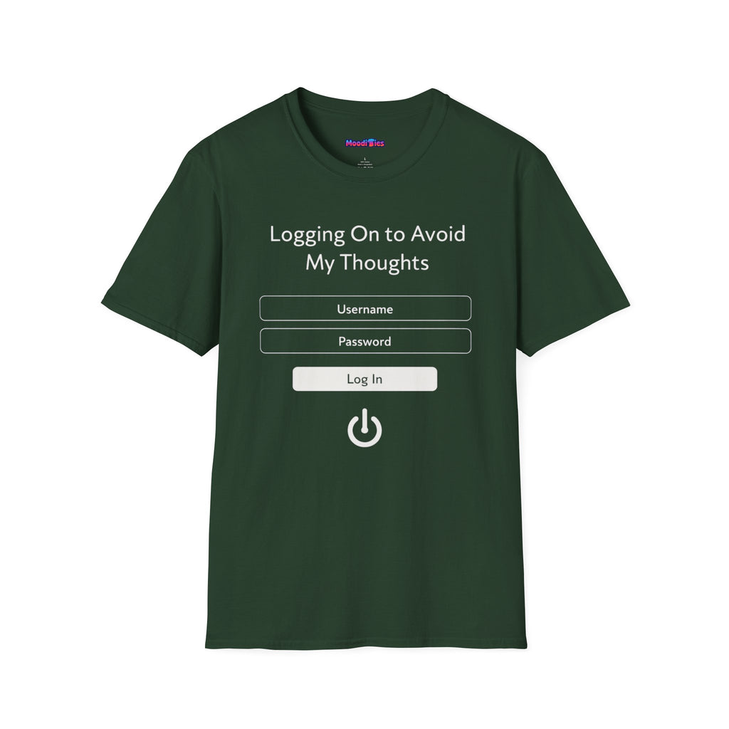 "Logging On to Avoid My Thoughts" Sign In T-Shirt