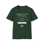 "Logging On to Avoid My Thoughts" Sign In T-Shirt