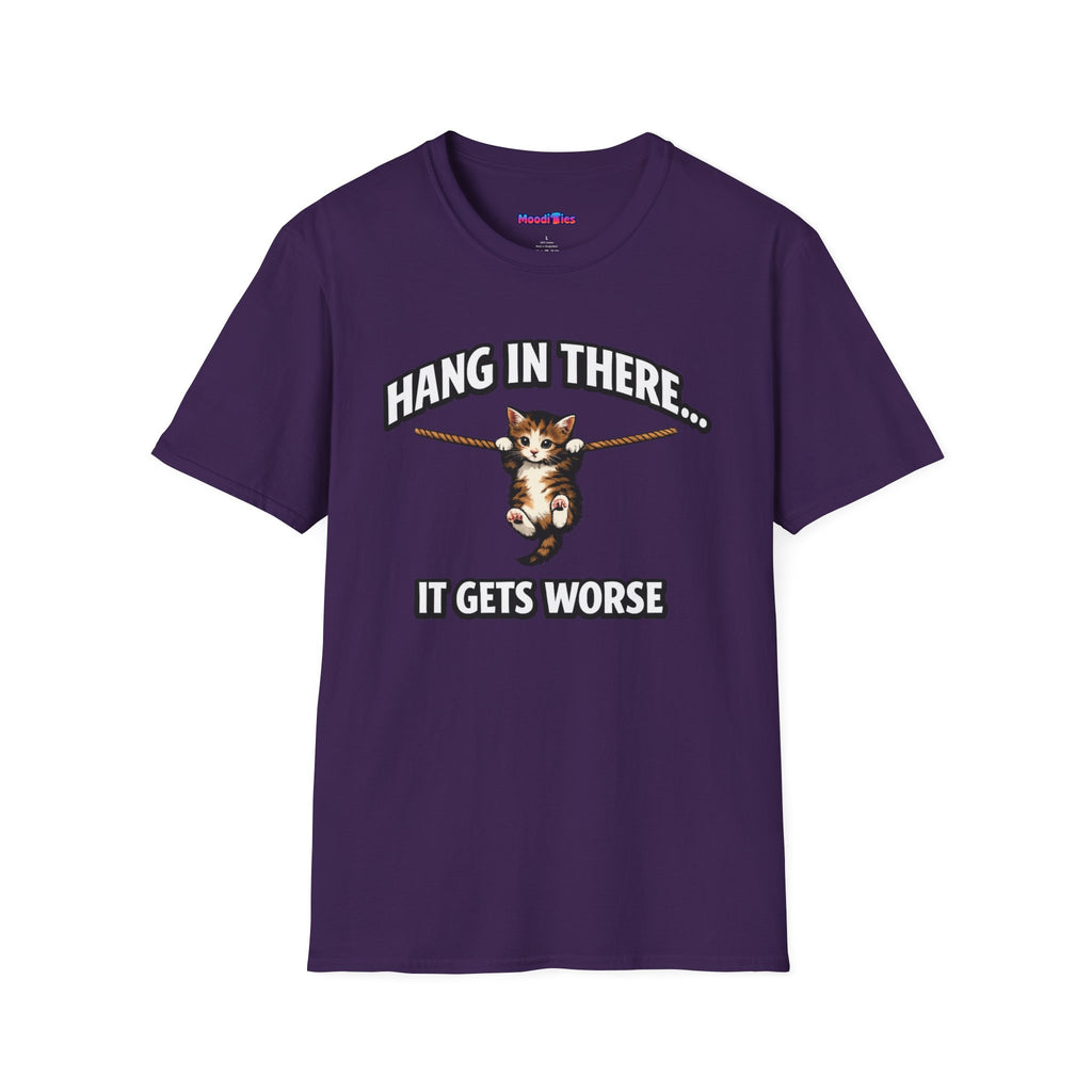 "Hang In There... It Gets Worse" Kitten T-Shirt