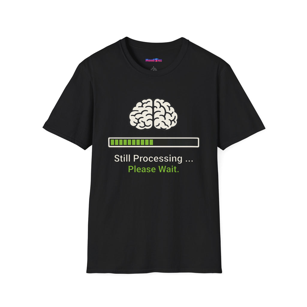 "Still Processing ... Please Wait" T-Shirt