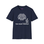 "Too Many People." Funny Misanthrope T-Shirt