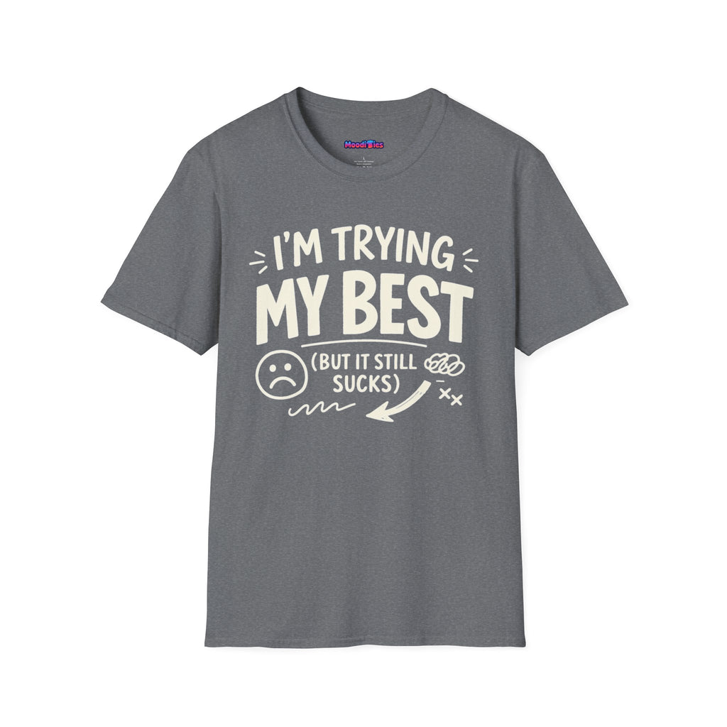 "I'm Trying My Best (But It Still Sucks)" T-Shirt