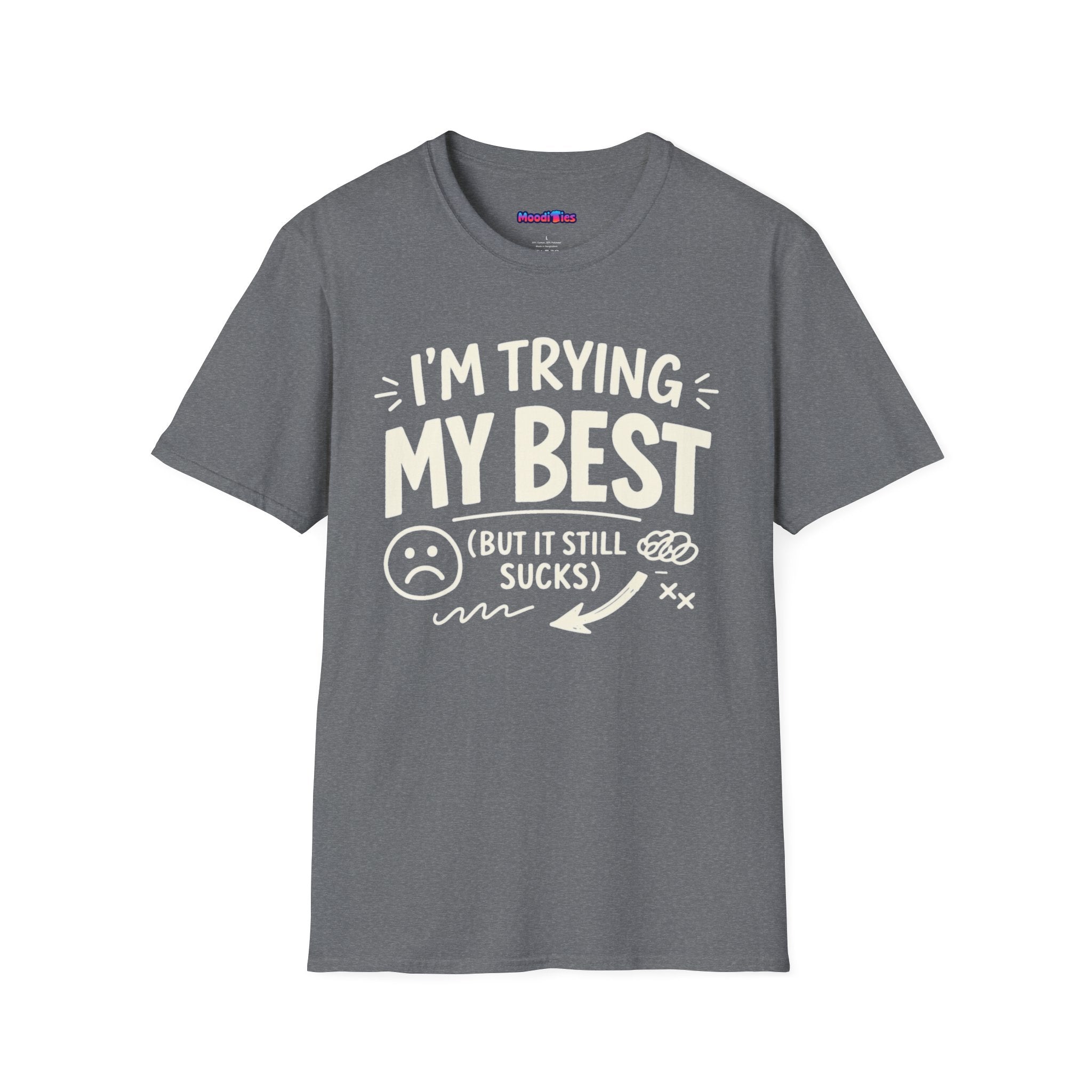 "I'm Trying My Best (But It Still Sucks)" T-Shirt