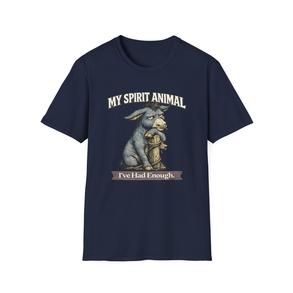 "My Spirit Animal: Donkey (I've Had Enough)" T-Shirt