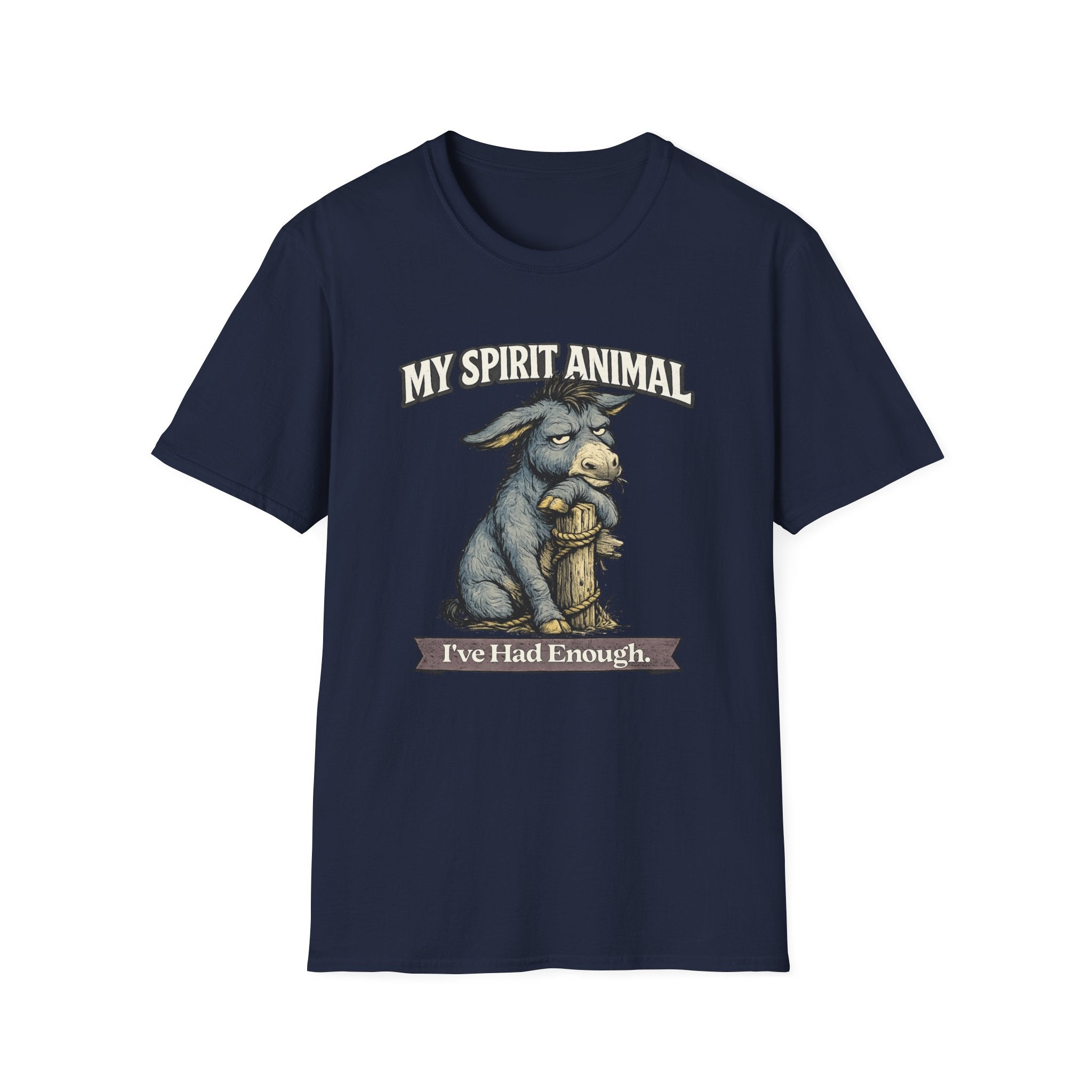 "My Spirit Animal: Donkey (I've Had Enough)" T-Shirt