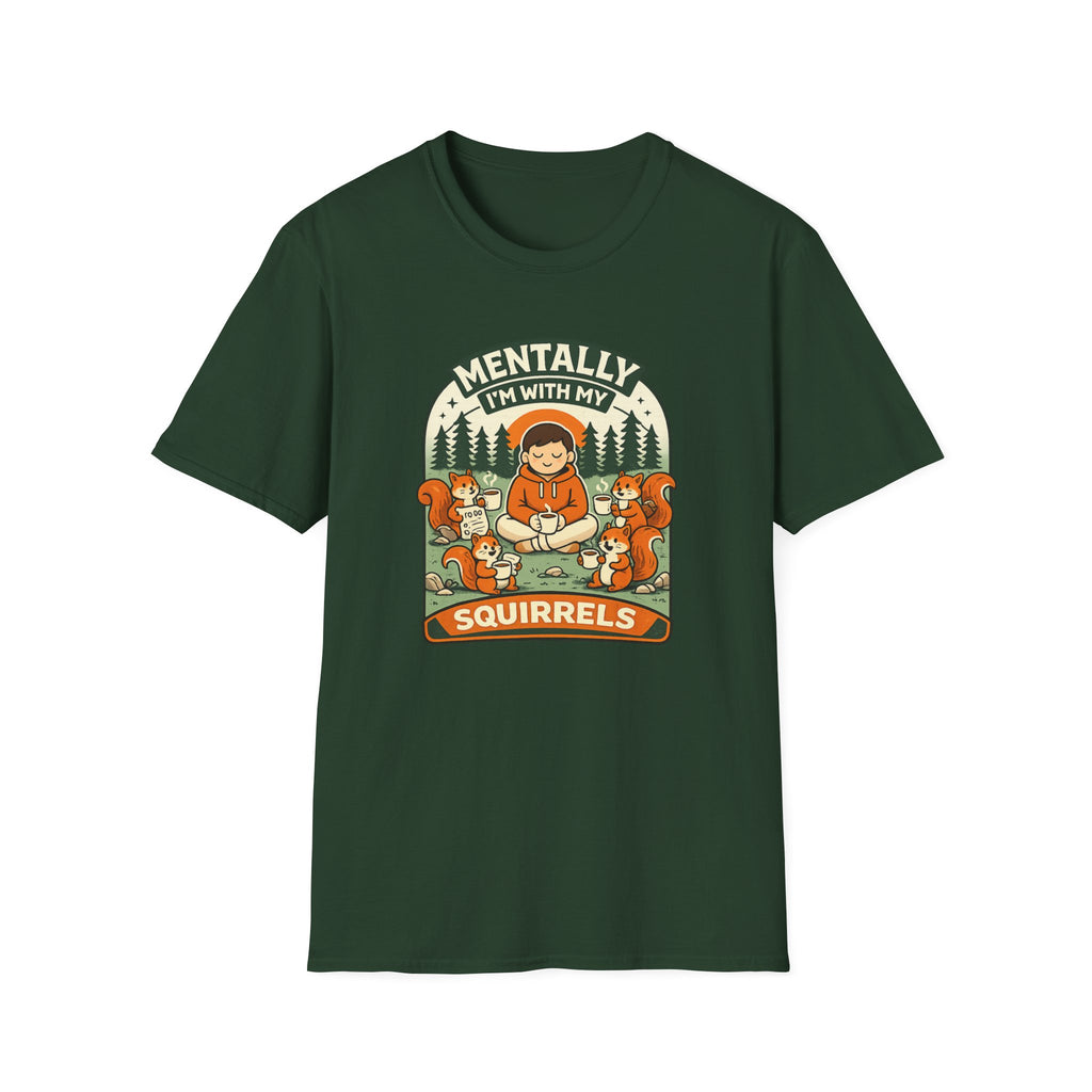 "Mentally, I'm With My Squirrels" T-Shirt