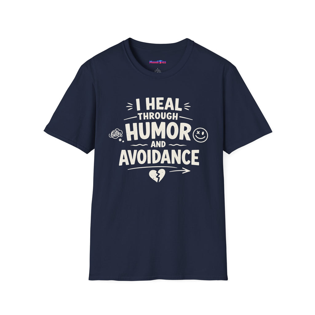 "I Heal Through Humor and Avoidance" T-Shirt