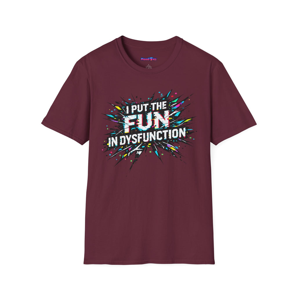 "I Put the Fun in Dysfunction" T-Shirt