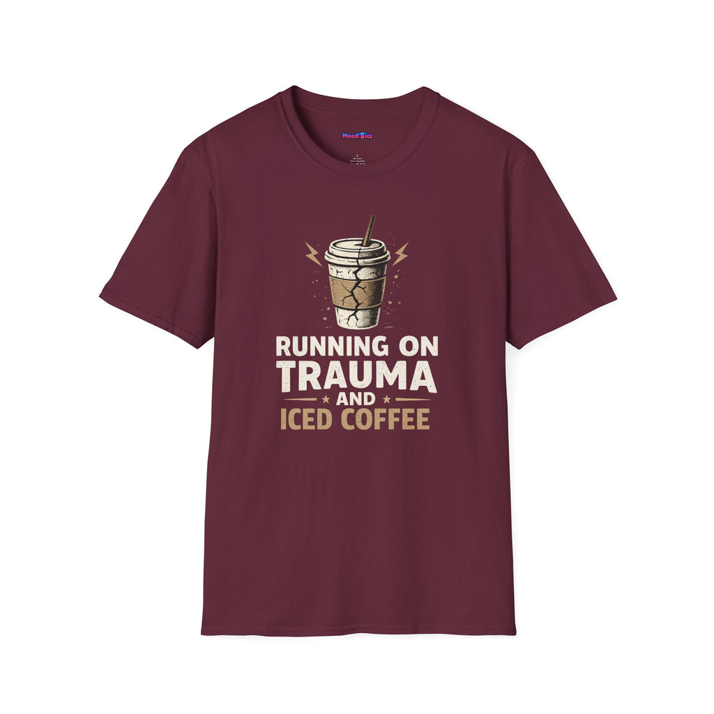 "Running On Trauma And Iced Coffee" Coffee Lovers T-Shirt