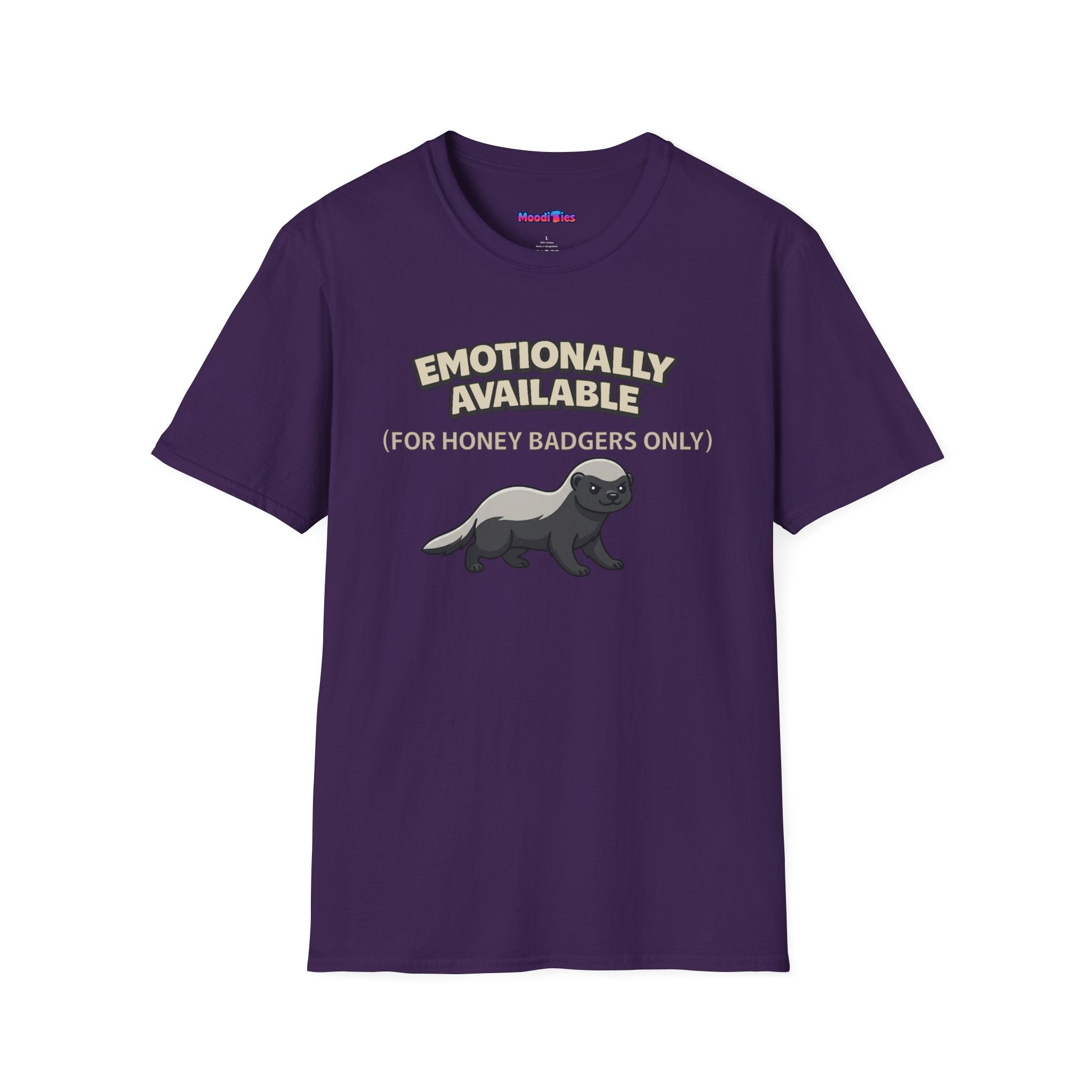 "Emotionally Available (For Honey Badgers Only)” Honey Badger T‑Shirt