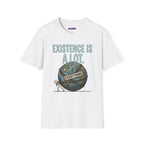 "Existence Is A LOT" Dragging the Weight of the World T-Shirt