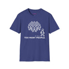 "Too Many People." Funny Misanthrope T-Shirt